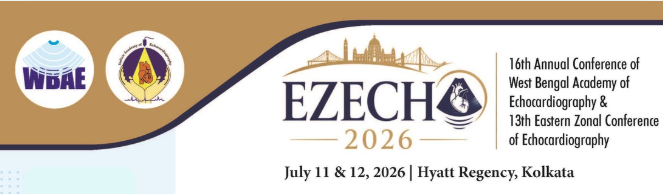 EZECHO 2026 - 16th Annual Conference of West Bengal Academy of Echocardiography & 13th Eastern Zonal Conference of Echocardiography